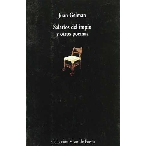 Salarios Del Impio Y Otros Poemas - Juan Gelman, de Juan Gelman. Editorial Visor (VIP) en español