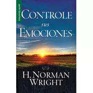 Controle Sus Emociones (bolsillo)  - H. Norman Wright