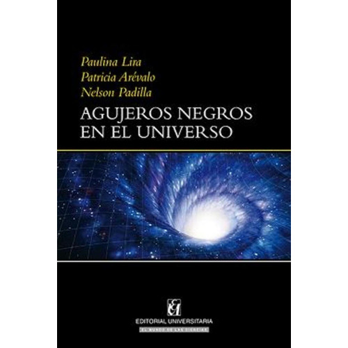 Agujeros Negros En El Uiverso - Paulina Lira / Patricia Arév
