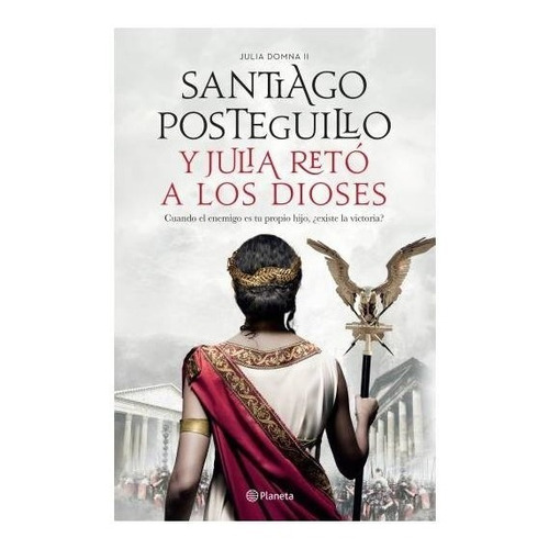 Y Julia Retó A Los Dioses - Santiago Posteguillo