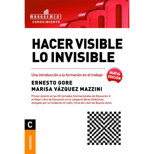 Hacer Visible Lo Invisible: Una Transformacion A La Formacion En El Trabajo, De Gore, Ernesto. Editorial Granica, Tapa Blanda En Español, 2010