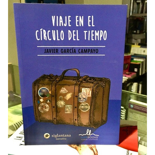 Viaje En El Círculo Del Tiempo, de Javier Garcia Campayo. Editorial Siglantana en español