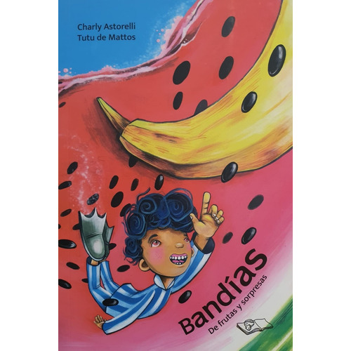 Bandías: De Frutas Y Sorpresas, De Astorelli De Mattos. Serie N/a, Vol. Volumen Unico. Editorial Muchas Nueces, Tapa Blanda, Edición 1 En Español