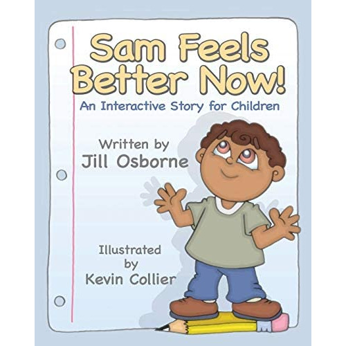 Sam Feels Better Now! An Interactive Story For Children, De Osborne, Jill. Editorial Loving Healing Press, Tapa Blanda En Inglés