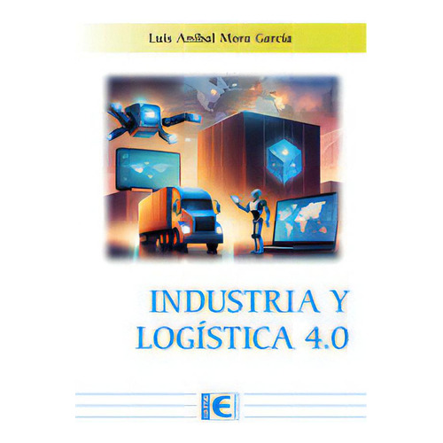 Industria Y Logistica 4.0, De Luis Anibal Mora Garcia. Ra-ma, S.a. Editorial Y Publicaciones En Español