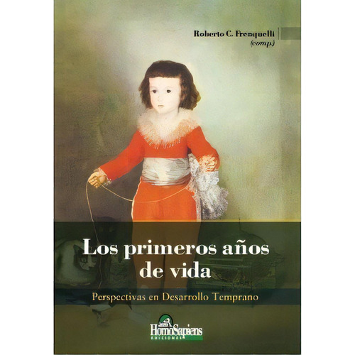 Los Primeros Años De Vida, De Roberto C. Frenquelli (comp.). Editorial Homo Sapiens En Español