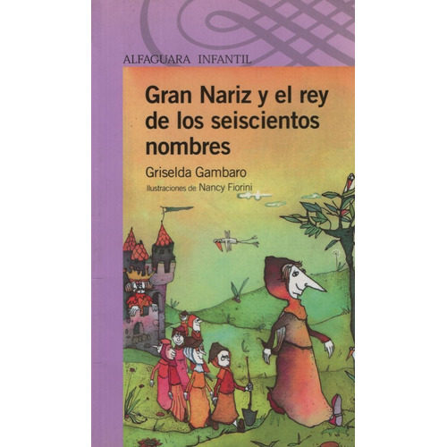 Gran Nariz Y El Rey De Los 600 Nombres - Serie Morada