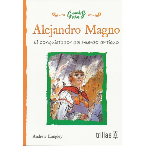 Alejandro Magno El Conquistador Del Mundo Antiguo Trillas