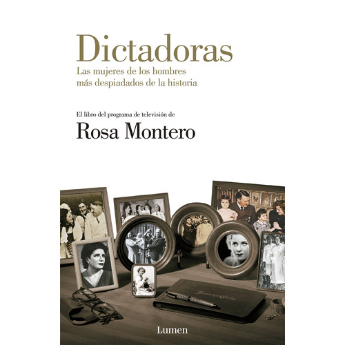 Dictadoras: Las mujeres de los hombres más despiadados de la historia, de Montero, Rosa. Serie Ensayo Editorial Lumen, tapa blanda en español, 2014