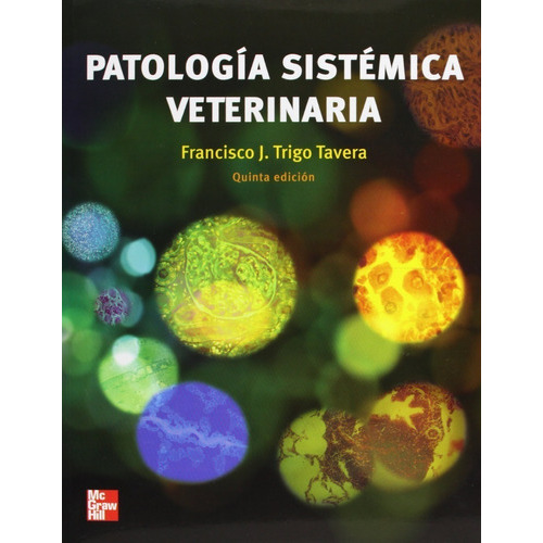Patología Sistémica Veterinaria, 5ª: Patología Sistémica Veterinaria, 5ª, De Trigo Tavera, Francisco J.. Editorial Mcgraw Hill, Tapa Blanda, Edición 5 En Español, 2013