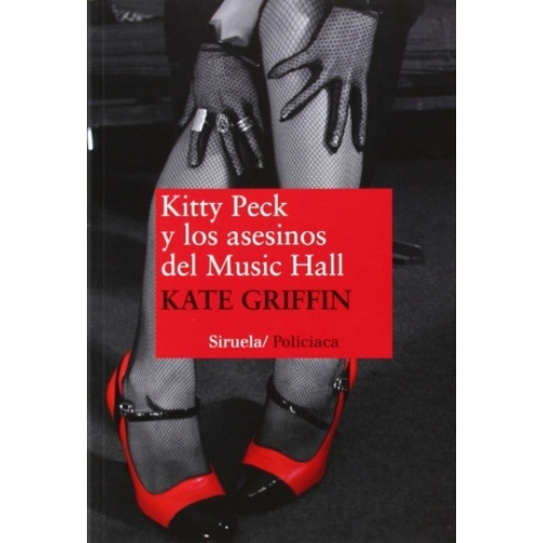 Kitty Peck Y Los Asesinos Del Music Hall, De Griffin, Kate., Vol. Volumen Unico. Editorial Siruela, Tapa Blanda En Español