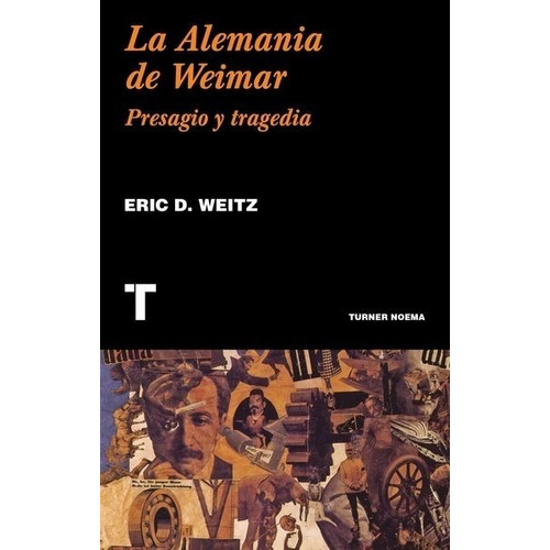 La Alemania De Weimar - Eric D. Weitz