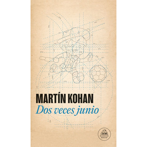DOS VECES JUNIO, de Martin Kohan. Editorial Random House, tapa blanda en español, 2023