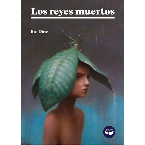 Los reyes muertos, de DIAZ, RUI. Editorial Aristas Martinez Ediciones, tapa blanda en español