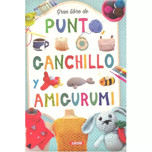 Gran Libro De Punto, Ganchillo Y Amigurumi, De Aa. Vv.. Editorial  Servilibro Ediciones S.a., Tapa Dura En Español