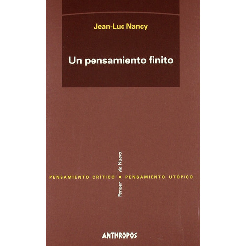 Un Pensamiento Finito, De Jean-luc Nancy. Editorial Anthropos (w), Tapa Blanda En Español