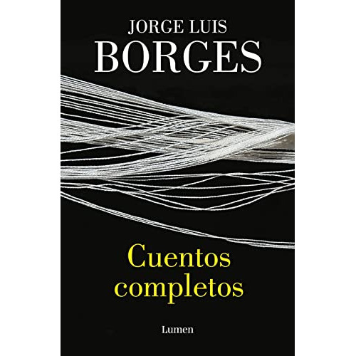 cuentos completos -narrativa-, de Jorge Luis Borges. Editorial Lumen, tapa blanda en español, 2023