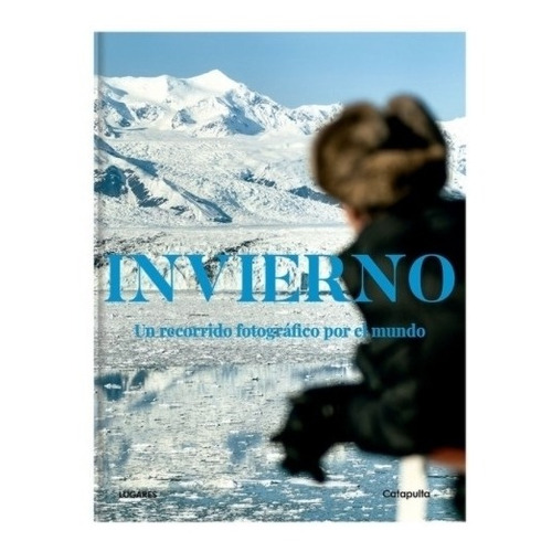 Libro Invierno - Un Recorrido Fotografico Por El Mundo