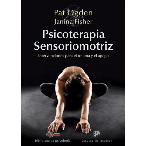 Psicoterapia Sensoriomotriz. Intervenciones Para El Traum...