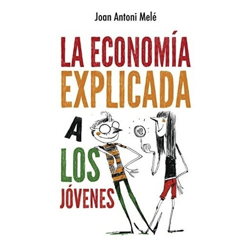 Economia Explicada A Los Jovenes, La - Joan Antoni Mele