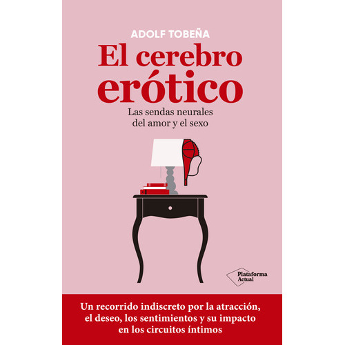 El cerebro erótico -Tobeña, de Tobeña. Editorial Plataforma en español
