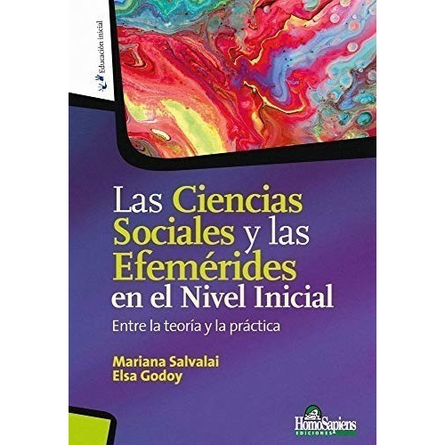 Las Ciencias Sociales Y Las Efemérides En El Nivel Inicial, De Mariana Salvalai - Elsa Godoy. Editorial Homosapiens En Español