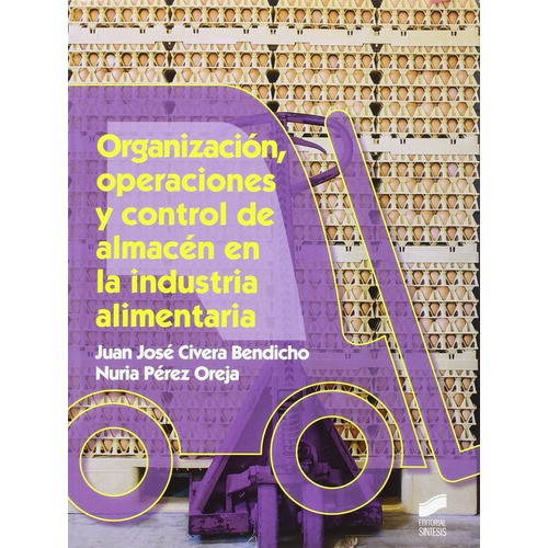 Organizaciãâ³n, Operaciones Y Control De Almacãâ©n En La Industria Alimentaria, De Civera Bendicho, Juan José. Editorial Síntesis S.a. En Español