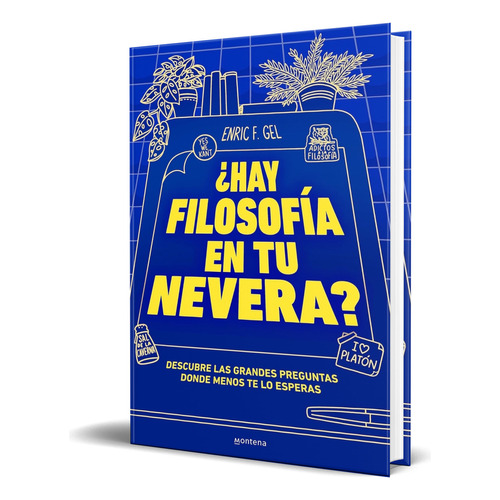 Libro ¿hay Filosofía En Tu Nevera? [ Enric F. Gel ] Original, De Enric F. Gel. Editorial Montena, Tapa Blanda En Español, 2023