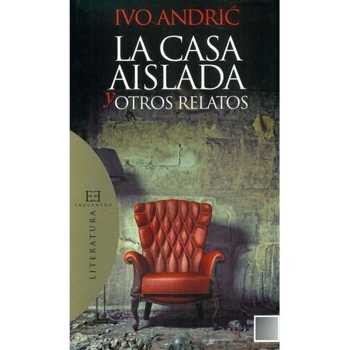 La Casa Aislada Y Otros Relatos, De Ivo Andric. Editorial Encuentro, Tapa Blanda En Español