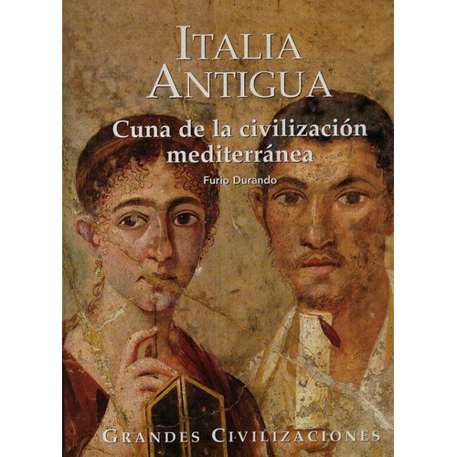 Italia Antigua - Cuna De La Civilización Mediterránea