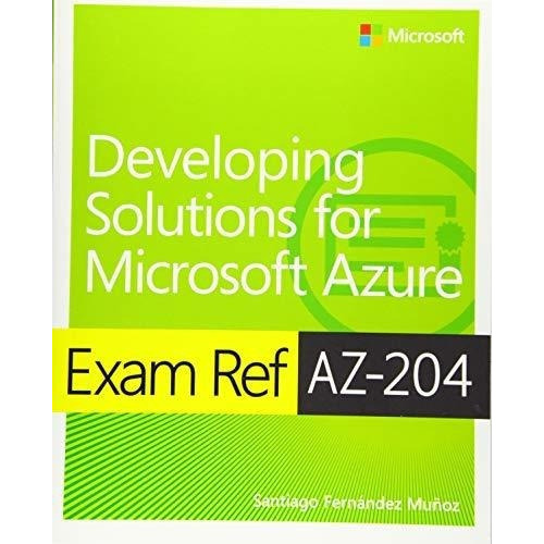 Exam Ref Az-204 Developing Solutions For Microsoft.., De Munoz, Santiago. Editorial Microsoft Press En Inglés