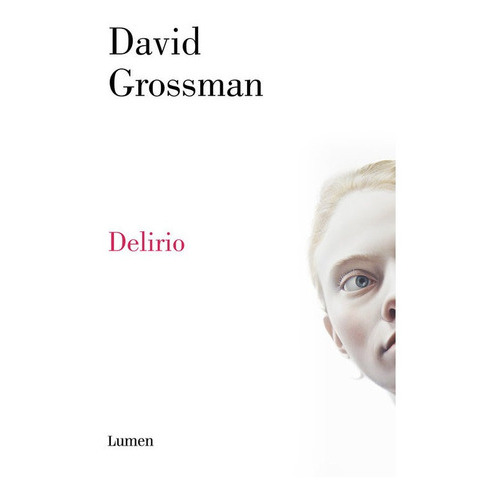 Delirio, De Grossman, David. Editorial Lumen, Tapa Dura En Español