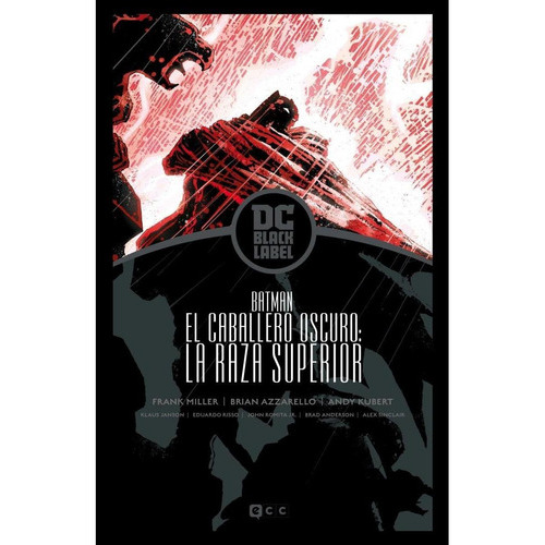 Batman: El Regreso Del Caballero Oscuro - La Raza Superior - Biblioteca Dc Black Label, De Azzarello, Brian. Editorial Ecc Ediciones, Tapa Dura En Español