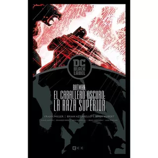 Batman: El Regreso Del Caballero Oscuro - La Raza Superior - Biblioteca Dc Black Label, De Azzarello, Brian. Editorial Ecc Ediciones, Tapa Dura En Español