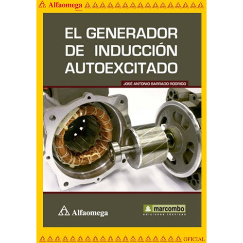 El Generador De Inducción Autoexcitado, De Barrado, José Antonio. Editorial Alfaomega Grupo Editor, Tapa Blanda, Edición 1 En Español, 2012