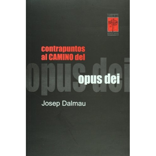 Contrapuntos Al Camino Del Opus Dei, De Josep Dalmau. Editorial Libros De La Araucaria, Tapa Blanda En Español