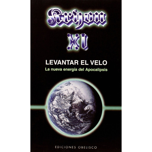 Kryon XI. Levantar el velo: La nueva energía del Apocalipsis, de CARROLL, LEE. Editorial Ediciones Obelisco, tapa blanda en español, 2007