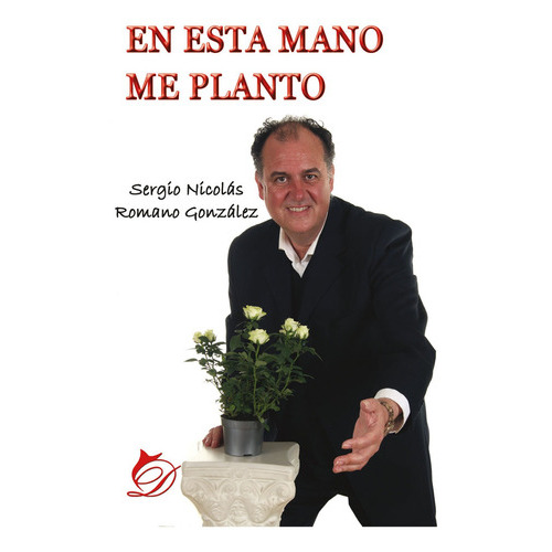 En Esta Mano Me Planto, De Sergio Nicolás Romano González. Editorial Difundia, Tapa Blanda En Español, 2018