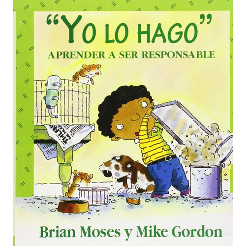 Yo Lo Hago Aprender A Ser Responsable  - Brian Moses