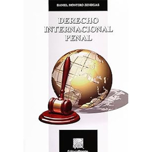 Derecho Internacional Penal, De Montero Zendejas, Daniel. Editorial Porrúa México, Edición 1, 2017 En Español