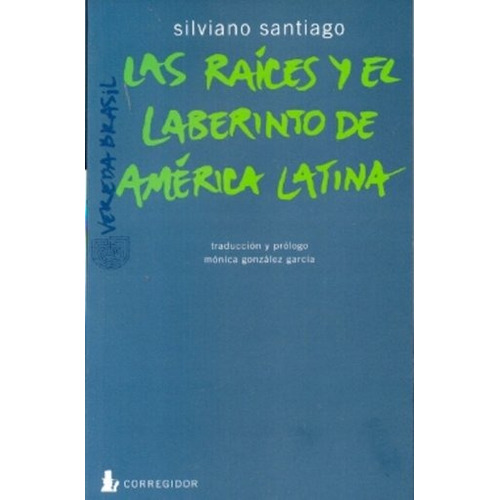 Las Raices Y El Laberinto En America Latina 1a.ed - Silviano