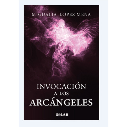 Invocación A Los Arcángeles * Migdalia López. M*