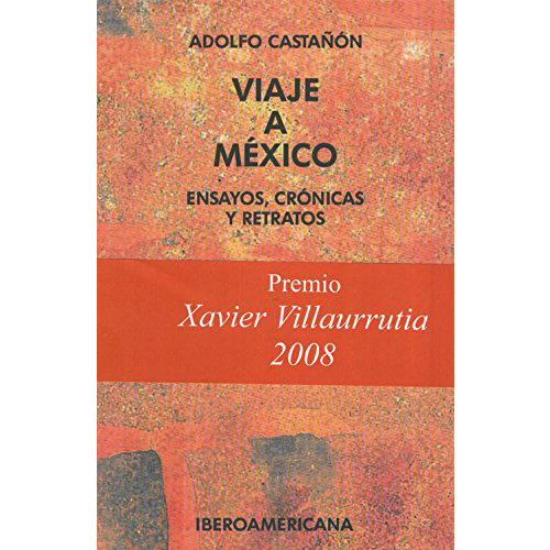 Viaje A Mexico . Ensayoscronicas Y Retrato, De Castañón, Adolfo., Vol. Abc. Editorial Iberoamericana Vervuert, Tapa Blanda En Español, 1