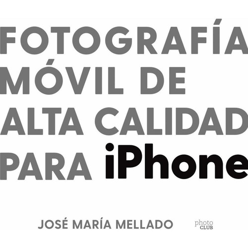 Fotografia Movil De Alta Calidad Para iPhone - José Mellado