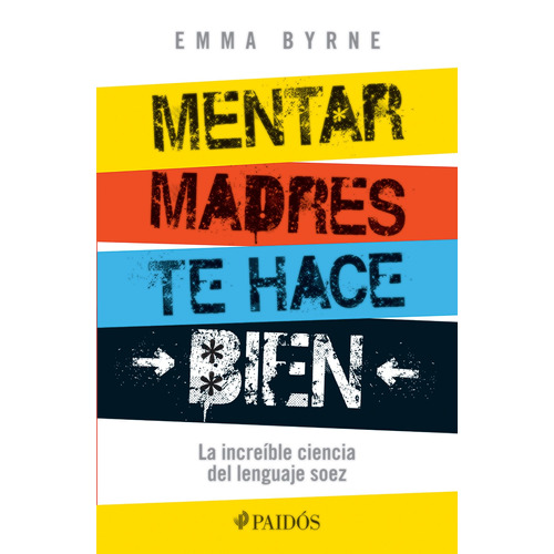 Mentar madres te hace bien, de Byrne, Emma. Serie Fuera de colección Editorial Paidos México, tapa blanda en español, 2020