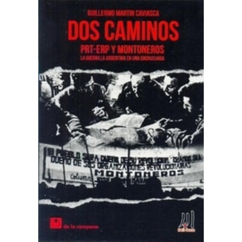 Dos Caminos - Prt-erp Y Montoneros - La Guerrilla Argentina