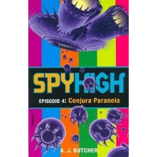 Spyhigh Episodio 4: Conjura Paranoia, de A. J. BUTCHER. Editorial URANO en español