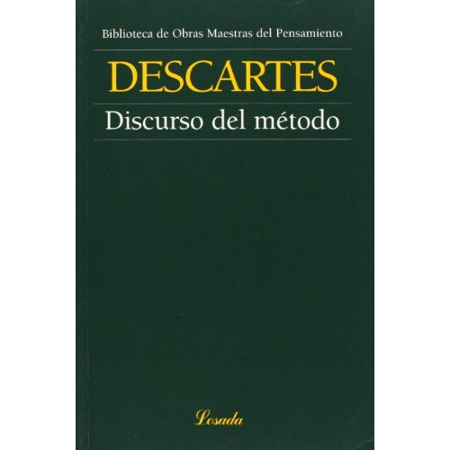 Discurso del método, de Descartes, René. Serie N/a, vol. Volumen Unico. Editorial Losada, tapa blanda, edición 1 en español, 2004