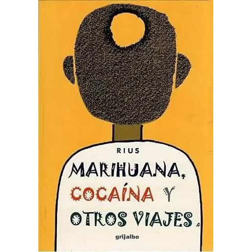  Marihuana, Cocaína Y Otros Viajes - Rius- Editorial Grijalb