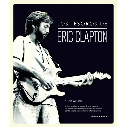 Los Tesoros De Eric Clapton, De Chris Welch. Editorial Libros Cupula En Español